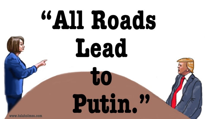 Pelosi Schools Putin's Puppet 12 All Roads Lead to Putin - Pelosi Schools Putin's Puppet